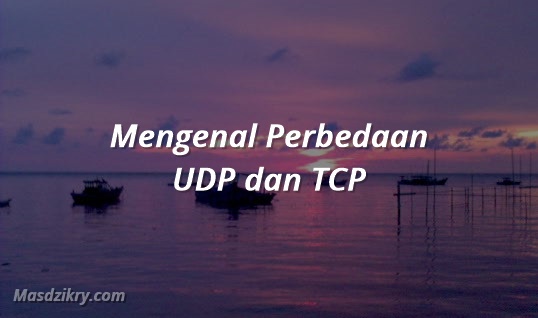 Perbedaan UDP dan TCP