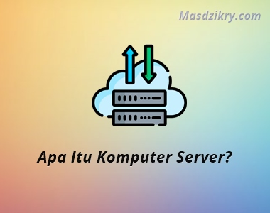 Apa itu komputer server?
