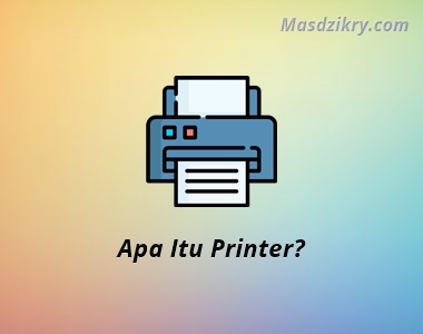 Apa itu printer?