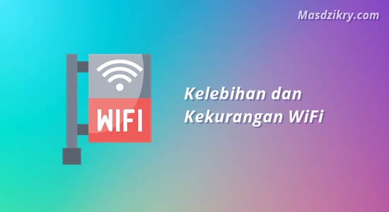 Kelebihan dan kekurangan wifi