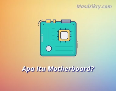 Apa itu motherboard?