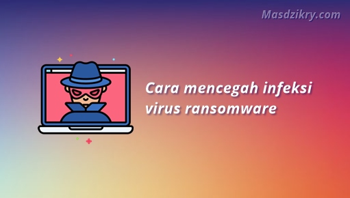 Cara mencegah virus ransomware