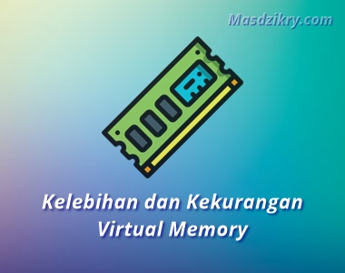 Kelebihan dan kekurangan virtual memory