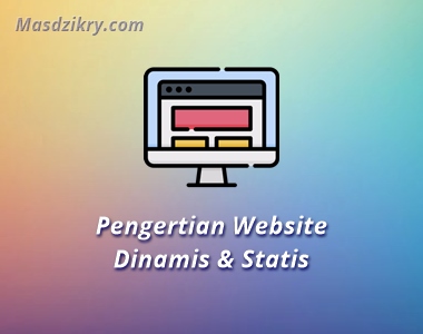 Pengertian Website Dinamis dan Statis