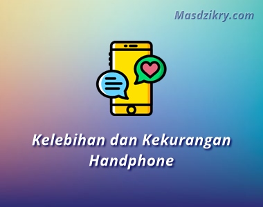 Kelebihan dan kekurangan handphone