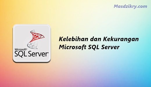 Kelebihan dan kekurangan microsoft SQL Server